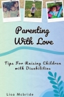 Parenting With Love: Tips for Raising Children with Disabilities Cover Image