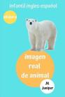 alfabeto infantil inglés-español: imagen real de animal By J. K. Juniper Cover Image