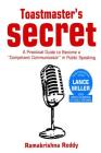 Toastmasters Secret: A Practical Guide to Become a Competent Communicator in Public Speaking Cover Image