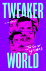 Tweakerworld: A Memoir By Jason Yamas Cover Image