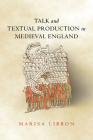 Talk and Textual Production in Medieval England (Interventions: New Studies Medieval Cult) Cover Image