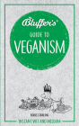 Bluffer's Guide To Veganism: Instant Wit and Wisdom (Bluffer's Guides) By Boris Starling Cover Image
