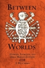Between Worlds: Dybbuks, Exorcists, and Early Modern Judaism (Jewish Culture and Contexts) By J. H. Chajes Cover Image