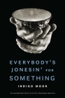 Everybody's Jonesin' for Something (The Backwaters Prize in Poetry Honorable Mention) By Indigo Moor Cover Image