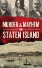Murder & Mayhem on Staten Island By Patricia M. Salmon Cover Image