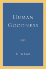 Human Goodness By Yi-Fu Tuan Cover Image