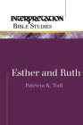 Esther and Ruth (Interpretation Bible Studies) By Patricia K. Tull Cover Image