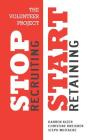 The Volunteer Project: Stop Recruiting. Start Retaining. By Christine Kreisher, Steph Whitacre, Darren Kizer Cover Image