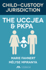 Child-Custody Jurisdiction: The Uccjea & Pkpa By Marie Fahnert, Melyse Mpiranya Cover Image