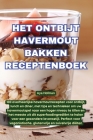 Het Ontbijt Havermout Bakken Receptenboek Cover Image
