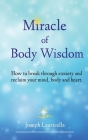 Miracle of Body Wisdom By Joseph Lauricella Cover Image