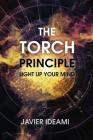 The Torch Principle: Light Up Your Mind By Javier Ideami Cover Image