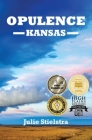 Opulence, Kansas By Julie Stielstra Cover Image