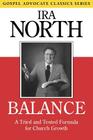 Balance: A Tried and Tested Formula for Church Growth (Gospel Advocate Classics) By Ira North, Willard Collins (Introduction by) Cover Image