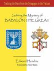 Solving the Mystery of BABYLON THE GREAT By Edward Hendrie, Texe Marrs (Foreword by) Cover Image