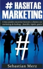 # Hashtag-Marketing: Cómo puedes encontrar lectores y clientes con marketing de hashtag - ¡Sencillo, rápido, gratis! By Sebastian Merz Cover Image