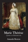 Marie Thérèse: Queen of Misfortune By Amanda Benton Cover Image