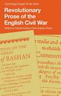 Revolutionary Prose of the English Civil War (Cambridge English Prose Texts) By Howard Erskine-Hill (Editor), Graham Storey (Editor) Cover Image