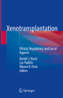 Xenotransplantation: Ethical, Regulatory, and Social Aspects By Daniel J. Hurst (Editor), Luz Padilla (Editor), Wayne D. Paris (Editor) Cover Image