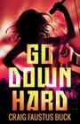 Go Down Hard By Craig Faustus Buck Cover Image