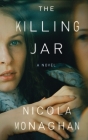 The Killing Jar: A Novel By Nicola Monaghan Cover Image
