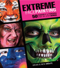 Extreme Face Painting: 50 Friendly & Fiendish Step-By-Step Demos [With DVD] By Brian Wolfe, Wolfe Nick Cover Image