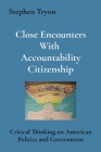 Close Encounters With Accountability Citizenship: Critical Thinking on American Politics and Government By Stephen Tryon Cover Image