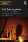South Asian Sovereignty: The Conundrum of Worldly Power (Exploring the Political in South Asia) By David Gilmartin (Editor), Pamela Price (Editor), Arild Engelsen Ruud (Editor) Cover Image