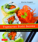 Vegetarian Sushi Secrets: 101 Healthy and Delicious Recipes Cover Image