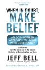 When in Doubt, Make Belief: An OCD-Inspired Approach to Living with Uncertainty By Jeff Bell, Michael Jenike (Foreword by) Cover Image