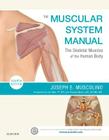The Muscular System Manual: The Skeletal Muscles of the Human Body By Joseph E. Muscolino Cover Image