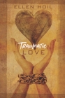 Traumatic Love By Ellen Hoil Cover Image