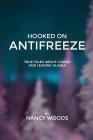 Hooked on Antifreeze By Nancy Wilbur Woods Cover Image