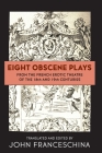 Eight Obscene Plays from the French Erotic Theatre of the 18th and 19th Centuries Cover Image