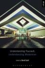 Understanding Foucault, Understanding Modernism (Understanding Philosophy) By David Scott (Editor), Laci Mattison (Editor), Paul Ardoin (Editor) Cover Image