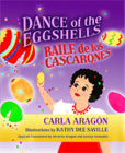 Dance of the Eggshells/Baile de Los Cascarones By Carla Aragón, Kathy Dee Saville (Illustrator), Socorro Aragon (Translator) Cover Image