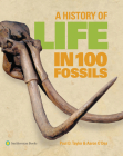 A History of Life in 100 Fossils By Paul D. Taylor, Aaron O'Dea Cover Image