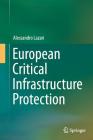 European Critical Infrastructure Protection By Alessandro Lazari Cover Image