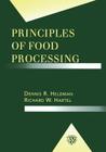 Principles of Food Processing (Food Science Text) By Dennis R. Heldman (Editor) Cover Image