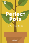 Perfect Pots: A Practical Guide By Simon Akeroyd Cover Image