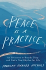 Peace Is a Practice: An Invitation to Breathe Deep and Find a New Rhythm for Life Cover Image