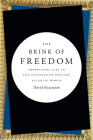 The Brink of Freedom: Improvising Life in the Nineteenth-Century Atlantic World By David Kazanjian Cover Image