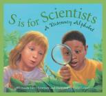 S Is for Scientists: A Discovery Alphabet (Alphabet Books (Sleeping Bear Press)) By Larry Verstraete, David Geister (Illustrator) Cover Image
