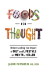 Foods for Thought: Understanding the Impact of Diet and Lifestyle on Mental Health By Jason Pawloski, Serena Howlett (Editor), Edward Pinnow (Foreword by) Cover Image