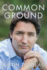 Common Ground By Justin Trudeau Cover Image