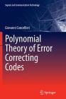Polynomial Theory of Error Correcting Codes (Signals and Communication Technology) By Giovanni Cancellieri Cover Image