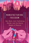 Manufacturing Freedom: Sex Work, Anti-Trafficking Rehab, and the Racial Wages of Rescue Cover Image