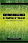 Agri-Commodity Derivatives Trading: Trading Volatility & Structured Products Cover Image