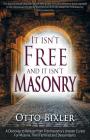 It Isn't Free and It Isn't Masonry: A Doorway to Release from Freemasonry's Unseen Curses for Masons, Their Families and Descendants By Otto Bixler Cover Image