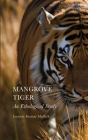 Mangrove Tiger: An Ethological Study By Jayanta Kumar Mallick Cover Image